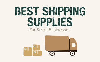 Best shipping supplies for small businesses